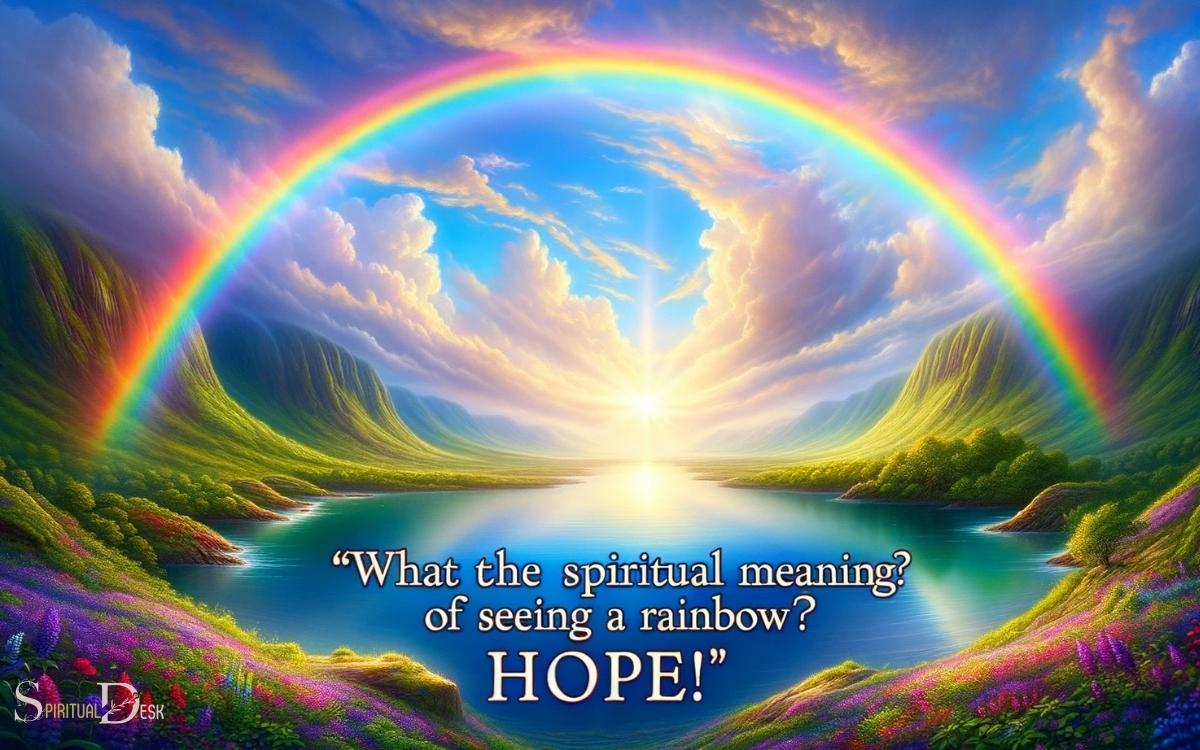 What Is The Spiritual Meaning Of Seeing A Rainbow  Hope!