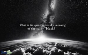 What is the Spiritual Meaning of the Color Black? Mystery!